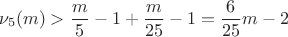 $$\nu _5(m)>\frac m5-1+\frac m{25}-1=\frac 6{25}m-2$$