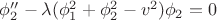$\phi_{2}''-\lambda(\phi_{1}^{2}+\phi_{2}^{2}-v^2)\phi_{2}=0$ $\phi_{2}''-\lambda(\phi_{1}^{2}+\phi_{2}^{2}-v^2)\phi_{2}=0$