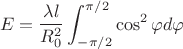 $$E = \frac{\lambda l}{R_0^2} \int_{-\pi/2}^{\pi/2} \cos^2\varphi d\varphi $$