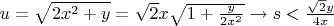 $u=\sqrt{2x^2+y}=\sqrt{2}x\sqrt{1+\frac{y}{2x^2}}\to s<\frac{\sqrt{2}y}{4x}$