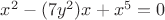 $x^2-(7y^2)x+x^5=0$