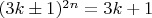 $(3k\pm1)^{2n}=3k+1$