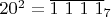$20^2 =\overline{1 \ 1 \ 1 \ 1}_{7}$