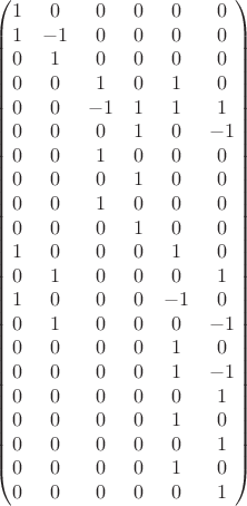$$\begin{pmatrix}1 & 0 & 0 & 0 & 0 & 0 \\
1 & -1 & 0 & 0 & 0 & 0 \\
0 & 1 & 0 & 0 & 0 & 0 \\
0 & 0 & 1 & 0 & 1 & 0 \\
0 & 0 & -1 & 1 & 1 & 1 \\
0 & 0 & 0 & 1 & 0 & -1 \\
0 & 0 & 1 & 0 & 0 & 0 \\
0 & 0 & 0 & 1 & 0 & 0 \\
0 & 0 & 1 & 0 & 0 & 0 \\
0 & 0 & 0 & 1 & 0 & 0 \\
1 & 0 & 0 & 0 & 1 & 0 \\
0 & 1 & 0 & 0 & 0 & 1 \\
1 & 0 & 0 & 0 & -1 & 0 \\
0 & 1 & 0 & 0 & 0 & -1 \\
0 & 0 & 0 & 0 & 1 & 0 \\
0 & 0 & 0 & 0 & 1 & -1 \\
0 & 0 & 0 & 0 & 0 & 1 \\
0 & 0 & 0 & 0 & 1 & 0 \\
0 & 0 & 0 & 0 & 0 & 1 \\
0 & 0 & 0 & 0 & 1 & 0 \\
0 & 0 & 0 & 0 & 0 & 1 \\
}\end{pmatrix}$$