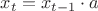 $x_t=x_{t-1}\cdot a$ $x_t=x_{t-1}\cdot a$