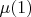$\mu(1)$