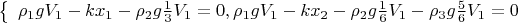 $
\left\{ \begin{array}{I}
\rho_1gV_1-kx_1-\rho_2g\frac{1}{3}V_1=0,
\rho_1gV_1-kx_2-\rho_2g\frac{1}{6}V_1-\rho_3g\frac{5}{6}V_1=0
\end{array} \right.
$