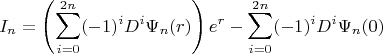 $$
I_n = \left( \sum_{i=0}^{2n} (-1)^i D^i \Psi_n(r) \right) e^r - \sum_{i=0}^{2n} (-1)^i D^i \Psi_n(0)
$$
