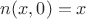 $\[
n(x,0) = x
\]$