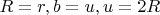 $R=r, b=u, u=2R$