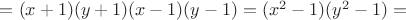 $ = (x+1)(y+1)(x-1)(y-1) = (x^2-1)(y^2-1) = $