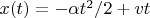 $x(t)=-\alpha t^2/2+vt$