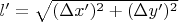 $l'=\sqrt{(\Delta x')^2+(\Delta y')^2}$