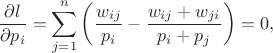 $$\frac{\partial l}{\partial p_i} = \sum_{j=1}^{n} \left(\frac{w_{ij}}{p_i} - \frac{w_{ij} + w_{ji}}{p_i + p_j}\right) = 0,$$