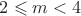 $2\leqslant m < 4$