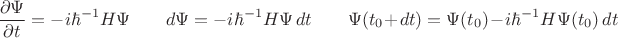 $$\dfrac{\partial\Psi}{\partial t}=-i\hbar^{-1}H\Psi\qquad d\Psi=-i\hbar^{-1}H\Psi\,dt\qquad\Psi(t_0+dt)=\Psi(t_0)-i\hbar^{-1}H\Psi(t_0)\,dt$$