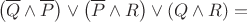 $$ \left(\overline{Q} \wedge \overline{P} \right) \vee \left(\overline{P} \wedge R \right)  \vee \left(Q \wedge R \right) = $$