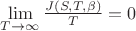 $\lim\limits_{T\to \infty} \frac{J(S,T,\beta)}{T}=0$