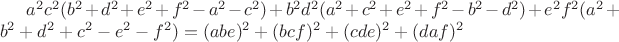 $a^2c^2(b^2+d^2+e^2+f^2-a^2-c^2)+b^2d^2(a^2+c^2+e^2+f^2-b^2-d^2)+e^2f^2(a^2+b^2+d^2+c^2-e^2-f^2)=(abe)^2+(bcf)^2+(cde)^2+(daf)^2$