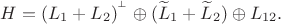 $H=(L_1+L_2)^{{}^{\perp}}\oplus(\widetilde L_1+\widetilde L_2)\oplus L_{12}.$