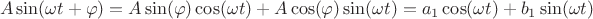 $$A\sin(\omega t+\varphi)=A\sin(\varphi)\cos(\omega t)+A\cos(\varphi)\sin(\omega t)=a_1\cos(\omega t)+b_1\sin(\omega t)$$