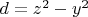 $d=z^2-y^2$
