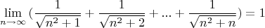 $$\lim\limits_{n \to \infty}^{}{ (\frac{1}{\sqrt{n^2+1}}+\frac{1}{\sqrt{n^2+2}} +...+\frac{1}{\sqrt{n^2+n}})} = 1$$