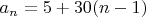 $a_n=5+30(n-1)$