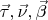 $\vec\tau,\vec\nu,\vec\beta$