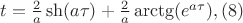 $t=\frac 2a \sh(a\tau)+\frac 2a \arctg(e^{a\tau}), \eqno{(8)}$