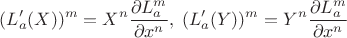 $$(L'_a(X))^m=X^n\frac{\partial L_a^m}{\partial x^n},\;(L'_a(Y))^m=Y^n\frac{\partial L_a^m}{\partial x^n}$$