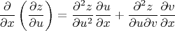 $$\frac{\partial}{\partial x}\left(\frac{\partial z}{\partial u}\right) = 
\frac{\partial^2 z}{\partial u^2}\frac{\partial u}{\partial x} + 
\frac{\partial^2 z}{\partial u \partial v}\frac{\partial v}{\partial x}$$