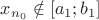$x_{n_0}\notin[a_1;b_1]$