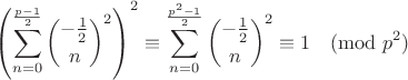 $$\left(\sum_{n=0}^{\frac{p-1}2} {-\frac{1}{2}\choose n}^2\right)^2\equiv \sum_{n=0}^{\frac{p^2-1}2} {-\frac{1}{2}\choose n}^2\equiv 1\pmod{p^2}$$