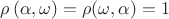 $\rho\left(\alpha,\omega\right) = \rho(\omega,\alpha) = 1$