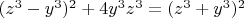 $(z^3-y^3)^2+4 y^3 z^3=(z^3+y^3)^2$