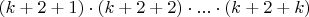 $(k+2+1)\cdot (k+2+2)\cdot ...\cdot (k+2+k)$