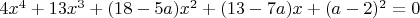 $4x^4+13x^3+(18-5a)x^2+(13-7a)x+(a-2)^2=0$