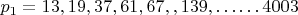 $p_1 = 13, 19, 37,61,67,,139,&hellip;&hellip;4003$