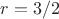 $r=3/2$