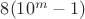 $8(10^m-1)$