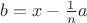 $b=x-\frac 1 n a$