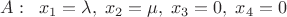 $A:\;\; x_1=\lambda,\; x_2=\mu,\; x_3=0,\; x_4=0$