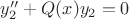 $y_2''+Q(x)y_2=0$