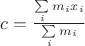 $c=\frac{\sum\limits_i m_ix_i}{\sum\limits_i m_i}$