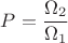$P=\dfrac{\Omega_2 }{\Omega_1}$