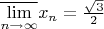 $\overline{\lim\limits_{n\to\infty}}x_n=\frac{\sqrt3}2$
