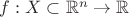 $f: X \subset \mathbb{R}^n \to \mathbb{R}$