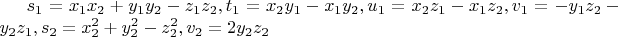 $ s_1 = x_{1}x_{2} + y_{1}y_{2} - z_{1}z_{2}, t_1 = x_{2}y_{1} -  x_{1}y_2, u_1 = x_{2}z_{1} - x_{1}z_2,    v_1 = - y_{1}z_{2} -  y_{2}z_{1}, s_2 = x^2_2 + y^2_2 - z^2_2, v_2 = 2y_2z_2 $