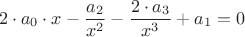 $$2\cdot a_0\cdot x-\frac{a_2}{x^2}-\frac{2\cdot a_3}{x^3}+a_1=0$$